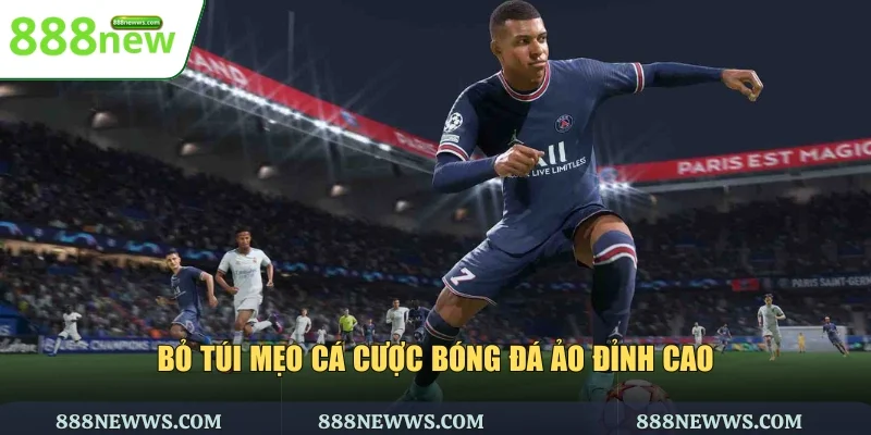 Bỏ túi mẹo cá cược bóng đá ảo đỉnh cao