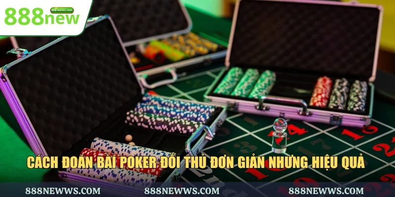 cách đoán bài Poker đối thủ