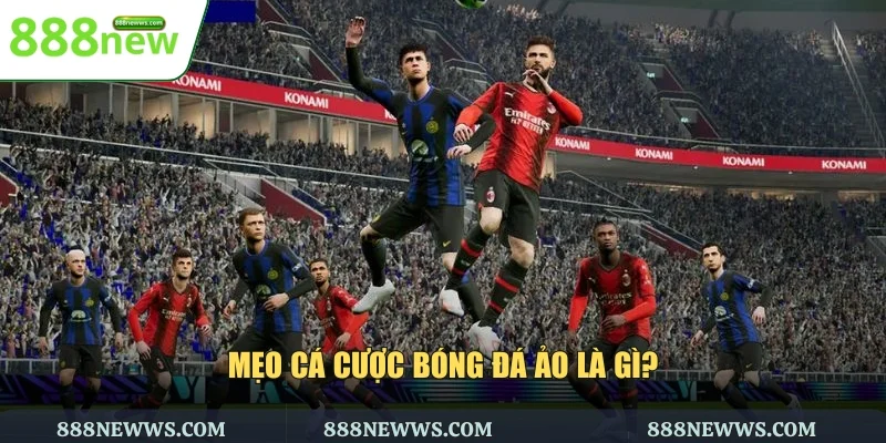 Mẹo cá cược bóng đá ảo là gì?