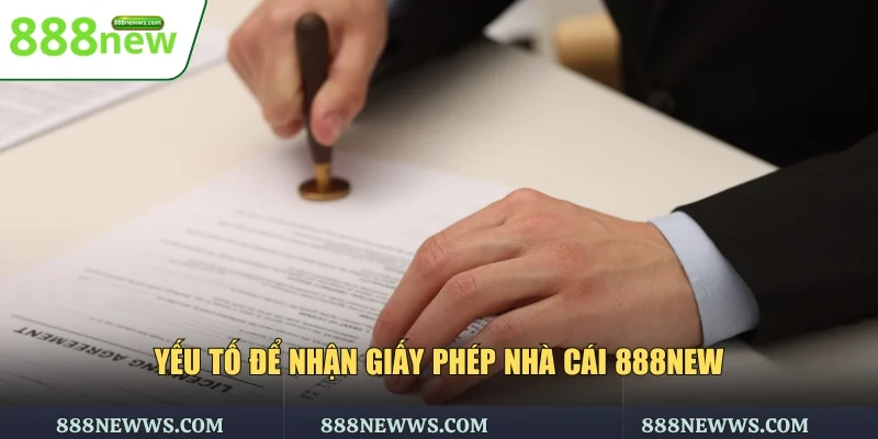Yếu tố để nhận giấy phép nhà cái 888NEW